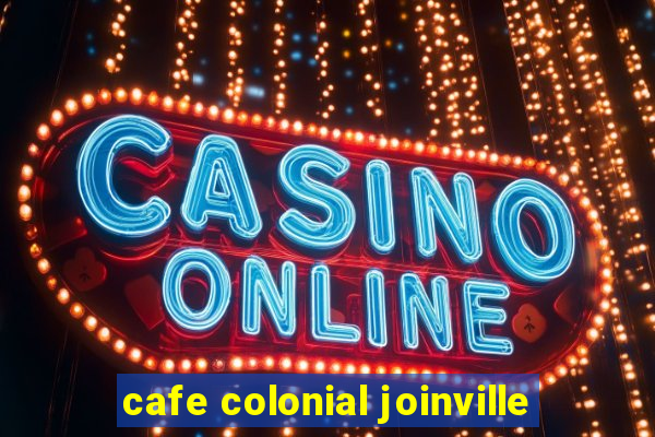 cafe colonial joinville